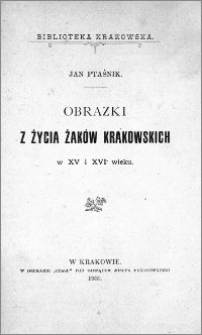 Obrazki z życia żaków krakowskich : w XV i XVI wieku