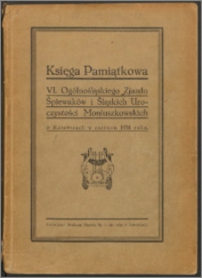 Księga pamiątkowa VI Ogólnośląskiego Zjazdu Śpiewaków i Śląskich Uroczystości Moniuszkowskich w Katowicach w czerwcu 1930 r