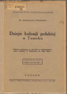 Dzieje kolonji polskiej w Tomsku : referat wygłoszony na Zjeździe b. wychowanków szkół tomskich w Warszawie 20 maja 1934 r.