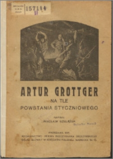 Artur Grottger na tle powstania styczniowego : odczyt
