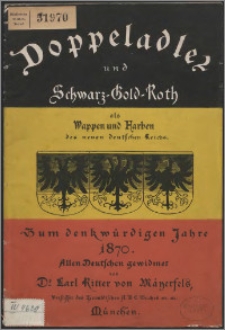 Doppel-Adler und Schwarz-Gold-Roth als Wappen und Farben des neuen deutschen Reiches : zum denkwürdigen Jahre 1870 Allen Deutschen