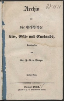 Archiv für die Geschichte Liv- Esth- und Curlands. Bd. 2