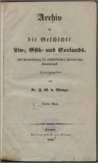 Archiv für die Geschichte Liv- Esth- und Curlands. Bd. 3