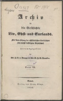 Archiv für die Geschichte Liv- Esth- und Curlands. Bd. 7