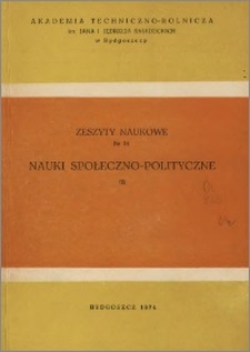 Zeszyty Naukowe. Nauki Społeczno-Polityczne / Akademia Techniczno-Rolnicza im. Jana i Jędrzeja Śniadeckich w Bydgoszczy, z.2 (14), 1974