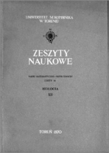 Zeszyty Naukowe Uniwersytetu Mikołaja Kopernika w Toruniu. Nauki Matematyczno-Przyrodnicze. Biologia, z. 12 (22), 1970