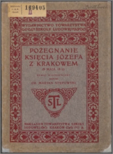 Pożegnanie księcia Józefa z Krakowem (8 maja 1813) : odczyt wygłoszony na Walnem Zgromadzeniu Towarzystwa Opieki nad Polskimi Zabytkami Sztuki i Kultury w Krakowie, dnia 7-go marca 1913