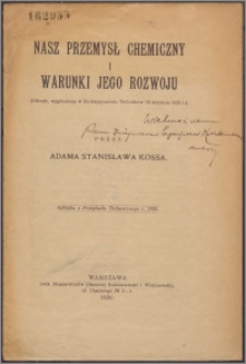 Nasz przemysł chemiczny i warunki jego rozwoju : (odczyt wygłoszony w Stowarzyszeniu Techników 16 stycznia 1920 r.)