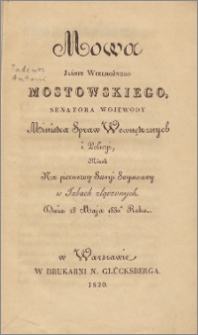Mowa Jaśnie Wielmożnego Mostowskiego, senatora, wojewody, Ministra Spraw Wewnętrznych i Policji miana na pierwszej sesji sejmowej w izbach złączonych, dnia 28 maja 1830 roku