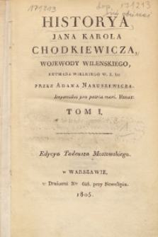 Historya Jana Karola Chodkiewicza, wojewody wilenskiego, hetmana wielkiego W. X. Lit. T. 1