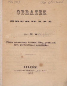 Obrazek oderwany : (pisarz prowentowy, kucharz, lokaj, panna służąca, garderobiana i pokojówka)