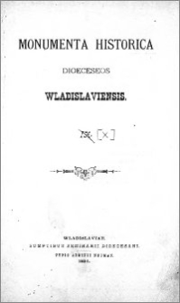 Monumenta Historica Dioeceseos Wladislaviensis. T. 10