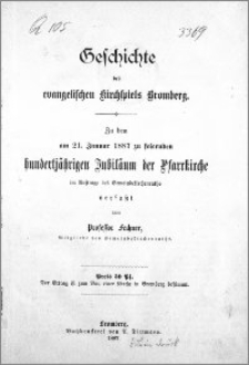 Geschichte des evangelischen Kirchspiels Bromberg : zu dem am 21. Januar 1887 zu feiernden hundertjährigen Jubiläum der Pfarrkirche
