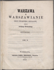 Warszawa i Warszawianie : szkice towarzyskie i obyczajowe. Ser. 1, t. 2