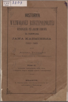 Historya wyzwolonéj Rzeczypospolitéj wpadającej pod jarzmo domowe za panowania Jana Kaźmierza : (1655-1660). T. 2