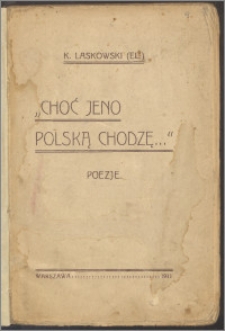 "Choć jeno Polską chodzę..." : poezje