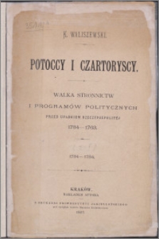 Potoccy i Czartoryscy : walka stronnictw i programów politycznych przed upadkiem Rzeczypospolitej 1734-1763. T. 1, 1734-1754