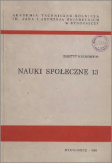 Zeszyty Naukowe. Nauki Społeczne / Akademia Techniczno-Rolnicza im. Jana i Jędrzeja Śniadeckich w Bydgoszczy, z.13 (95), 1982