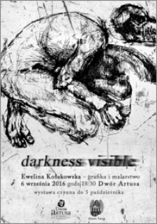 Darkness visible : Ewelina Kołakowska – grafika i malarstwo : 6 września 2016