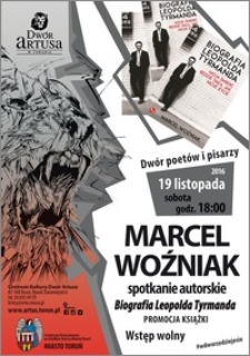 Dwór poetów i pisarzy : Marcel Woźniak spotkanie autorskie : Biografia Leopolda Tyrmanda : promocja ksiązki : 19 listopada 2016
