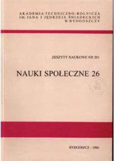 Zeszyty Naukowe. Nauki Społeczne / Akademia Techniczno-Rolnicza im. Jana i Jędrzeja Śniadeckich w Bydgoszczy, z.26 (201), 1996