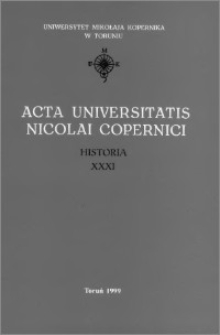 Acta Universitatis Nicolai Copernici. Nauki Humanistyczno-Społeczne. Historia, z. 31 (330), 1999