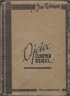 "Ojciec cudzych dzieci..." : wspomnienie o "starym doktorze" Januszu Korczaku