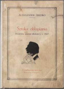 Sztuka obłapiania : poemat w IV pieśniach wierszem z roku 1817