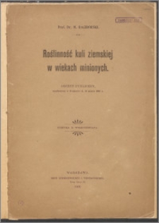 Roślinność kuli ziemskiej w wiekach minionych : odczyt publiczny wygłoszony w Krakowie d. 12 marca 1903 r.