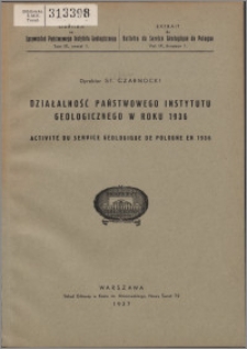 Działalność Państwowego Instytutu Geologicznego w roku 1936 = Activité du Service Géologique de Pologne en 1936