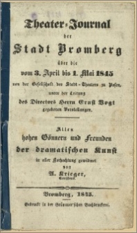 Theater-Journal der Stadt Bromberg über die vom 3. April bis 1. Mai 1845
