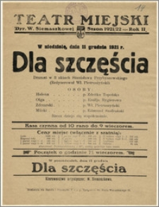 [Afisz:] Dla szczęścia. Dramat w 3 aktach Stanisława Przybyszewskiego