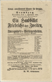 [Afisz:] Ein Handbillet Friedrichs des Zweiten, oder Incognito's-Verlegenheiten. Original-Lustspiel in 3 Akten, von W. Vogel. (Manuscript)