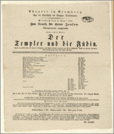 [Afisz:] Der Templer und Jüdin. Große romantische Oper mit Tanz in 3 Aufzügen, nach Walter Scott's Ivanhoe