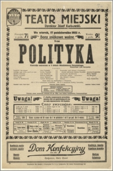 [Afisz:] Polityka. Komedja satyryczna w 3 aktach Włodzimierza Perzyńskiego