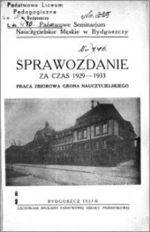 Sprawozdanie za czas 1929-1933 : praca zbiorowa grona nauczycielskiego