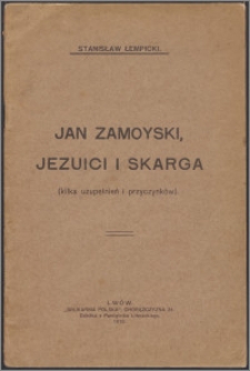Jan Zamoyski, jezuici i Skarga : (kilka uzupełnień i przyczynków)