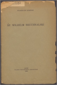 Śp. Wilhelm Bruchnalski