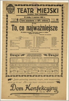 [Afisz:] To, co najważniejsze. Dla jednych komedja, a dla innych dramat w 4 aktach. Napisał N. Jewreinow