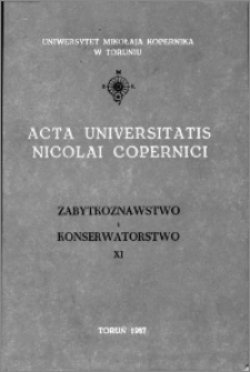 Acta Universitatis Nicolai Copernici. Nauki Humanistyczno-Społeczne. Zabytkoznawstwo i Konserwatorstwo, z. 11 (161), 1987