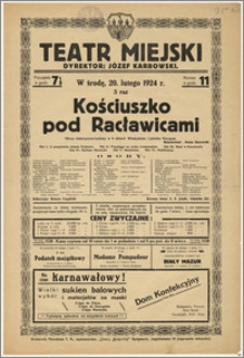 [Afisz:] Kościuszko pod Racławicami. Obraz historyczno-ludowy w 6 aktach Władysława Ludwika Anczyca
