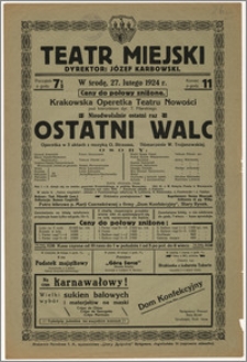 [Afisz:] Ostatni Walc. Operetka w 3 aktach O. Straussa