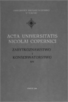 Acta Universitatis Nicolai Copernici. Nauki Humanistyczno-Społeczne. Zabytkoznawstwo i Konserwatorstwo, z. 15 (189), 1990