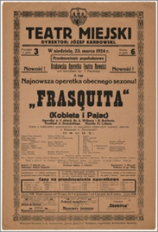 [Afisz:] Frasquita (Kobieta i Pajac). Operetka w 3 aktach Dr. A. Wilnera i H. Reicherta