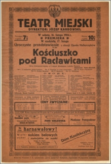 [Afisz:] Kościuszko pod Racławicami. Obraz historyczno-ludowy w 6 aktach Władysława Ludwika Anczyca