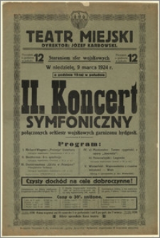 [Afisz:] II. Koncert Symfoniczny połączonych orkiestr wojskowych garnizonu bydgosk[iego]