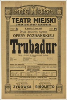 [Afisz:] Trubadur. Opera w 4 aktach (8 odsłonach) Józefa Verdi'ego