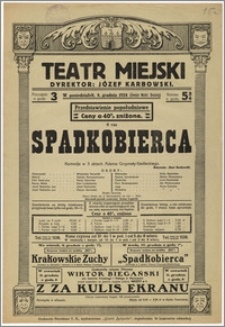 [Afisz:] Spadkobierca. Komedja w 3 aktach Adama Grzymały-Siedleckiego