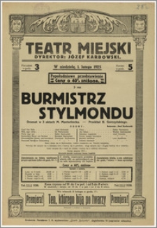 [Afisz:] Burmistrz Stylmondu. Dramat w 3 aktach M. Maeterlincka