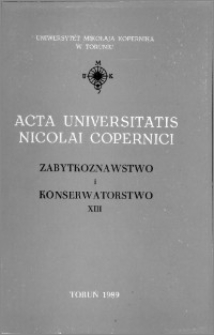 Acta Universitatis Nicolai Copernici. Nauki Humanistyczno-Społeczne. Zabytkoznawstwo i Konserwatorstwo, z. 13 (176), 1989